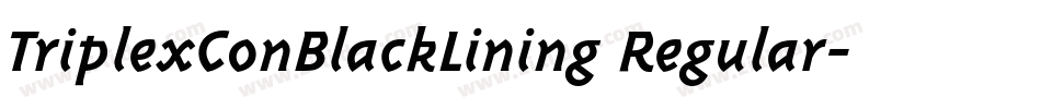 TriplexConBlackLining Regular字体转换